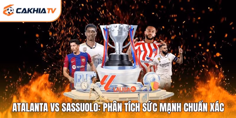 Atalanta Vs Sassuolo: Phân Tích Sức Mạnh Chuẩn Xác
