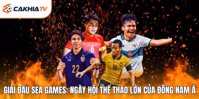Giải Đấu SEA Games: Ngày Hội Thể Thao Lớn Của Đông Nam Á